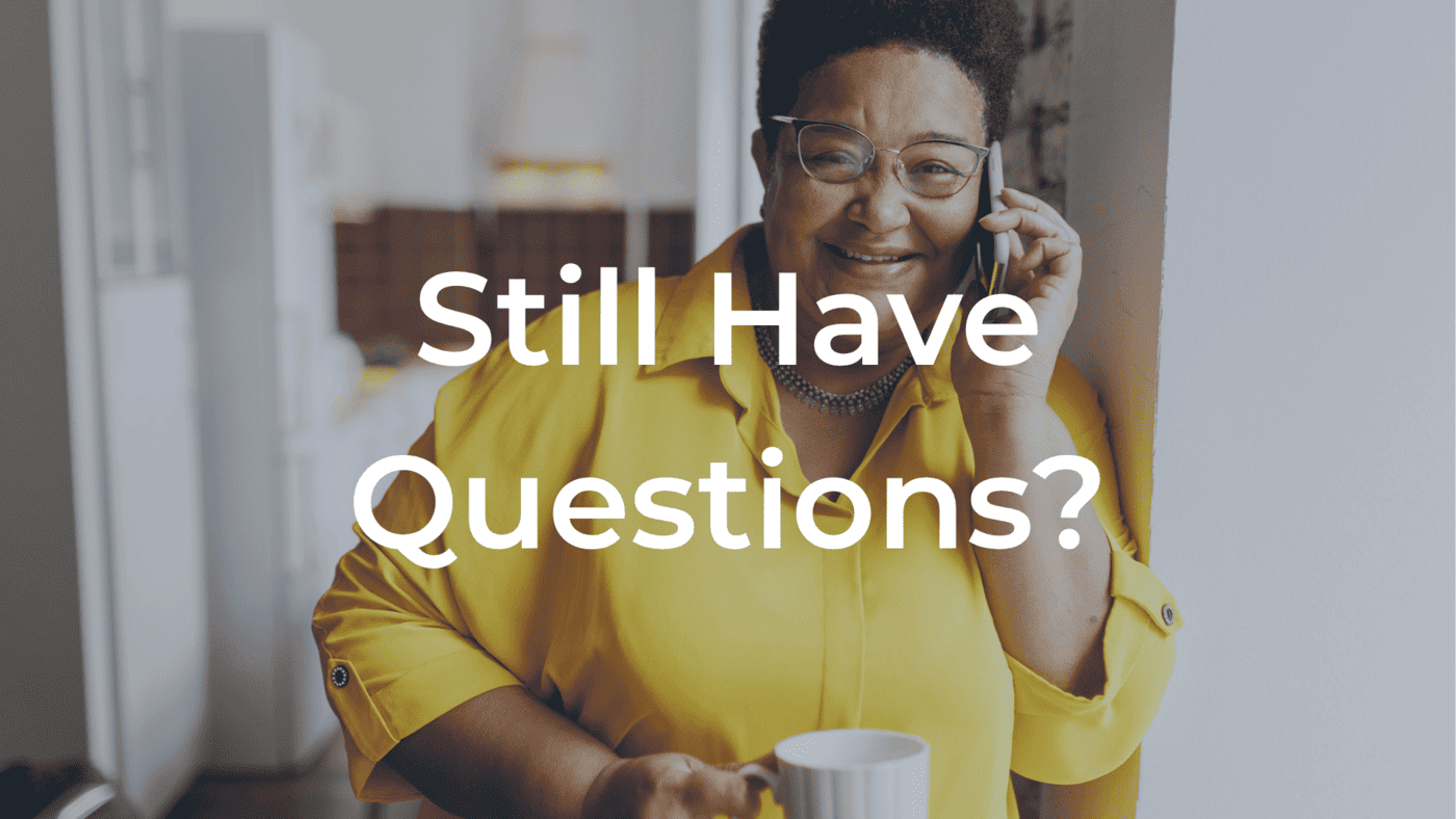 Still Have Questions?